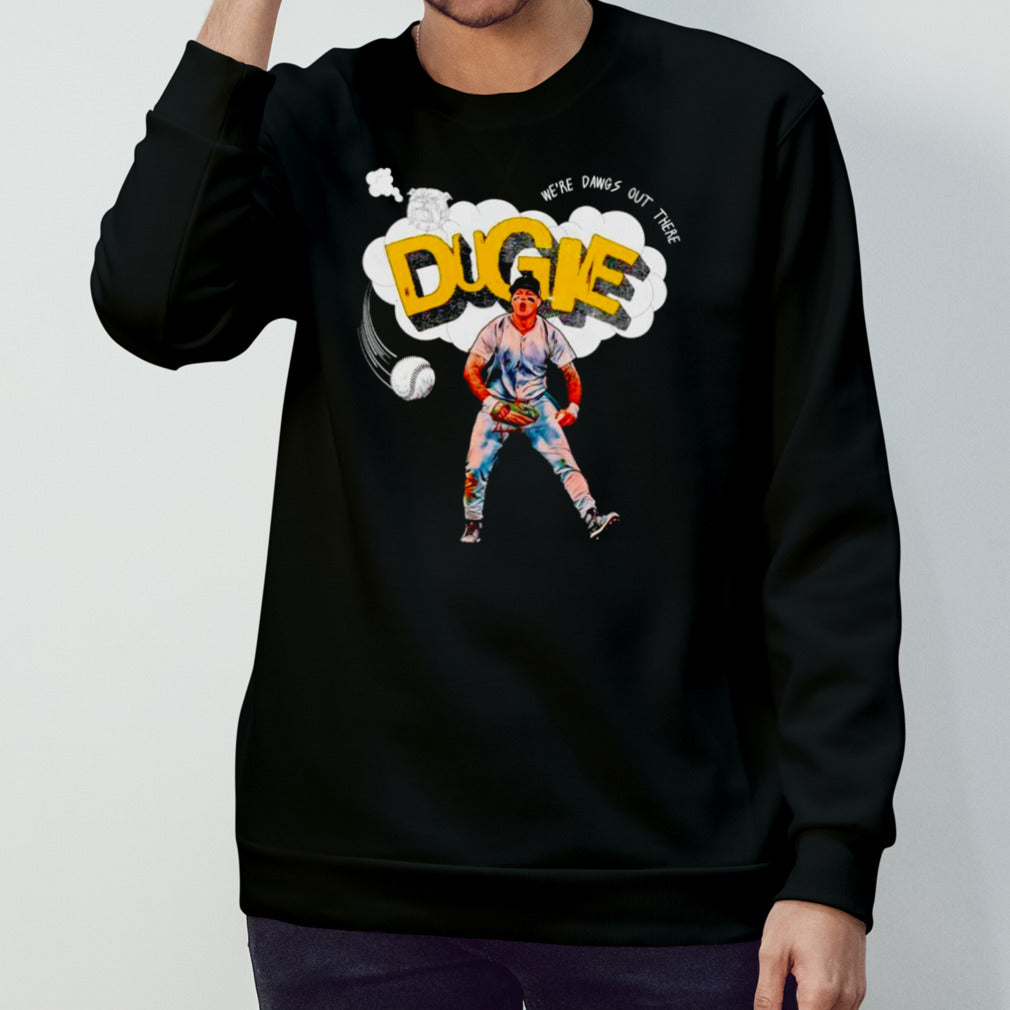 Alex Verdugo New York Yankees DUGIE wesâ€™re dawgs out there shirts