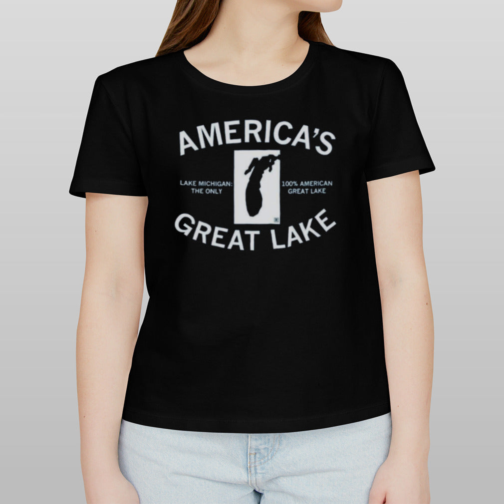 Americaâ€™s Great Lake Lake Michigan The Only 100 American Great Lake Text Shirt