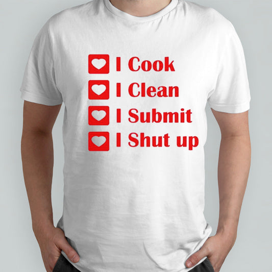 Angle I cook I clean I submit I shut up shirts