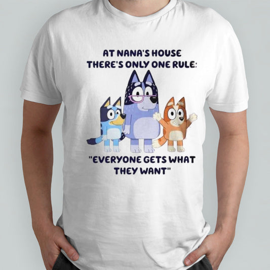 At Nana House Everyone Get What They Want Bluey Bingo shirt