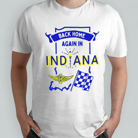 Back Home Again In Indiana shirts
