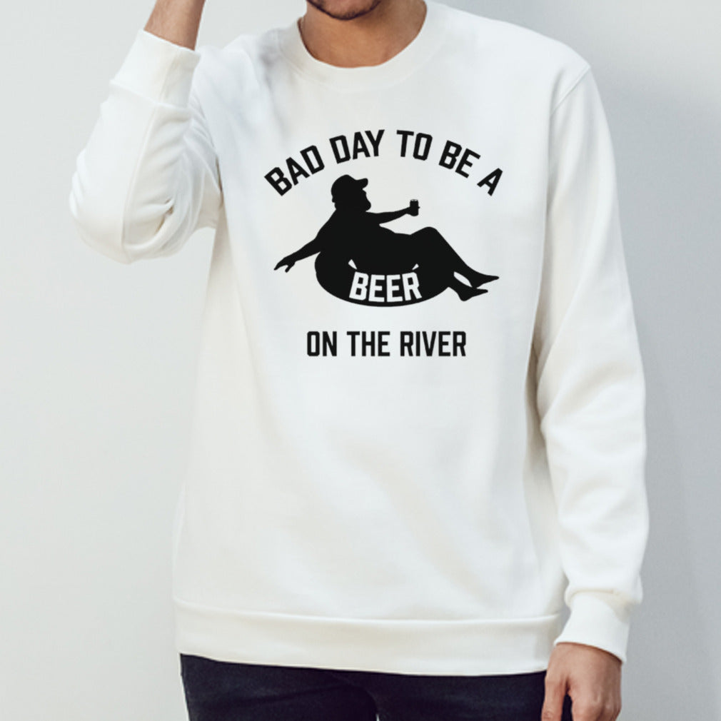 Bad day to be a beer on the river shirt