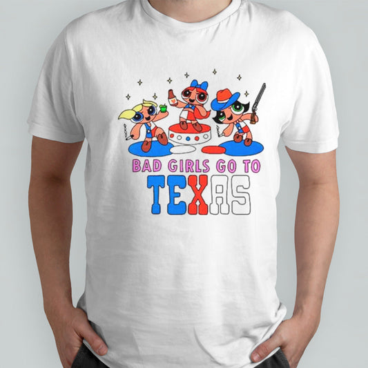 Bad girls go to Texas shirts