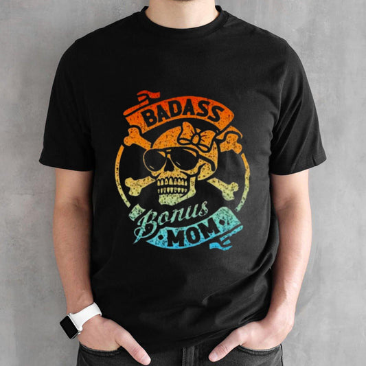 Badass Bonus Mom Stepmom Stepmother MotherS Day Shirt