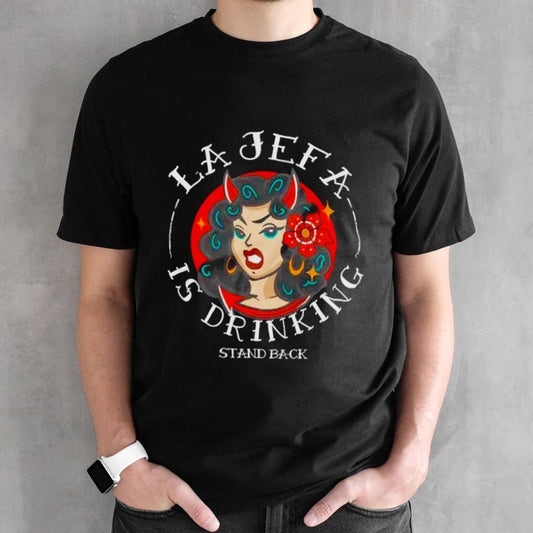 Bella Canvas La Jefa is drinking shirts