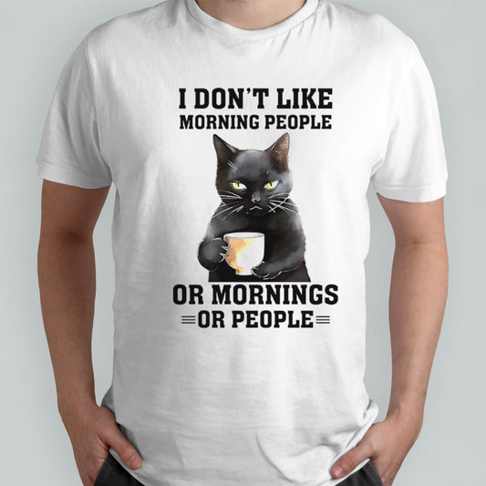 Black cat I donsâ€™t like morning people or mornings or people shirts