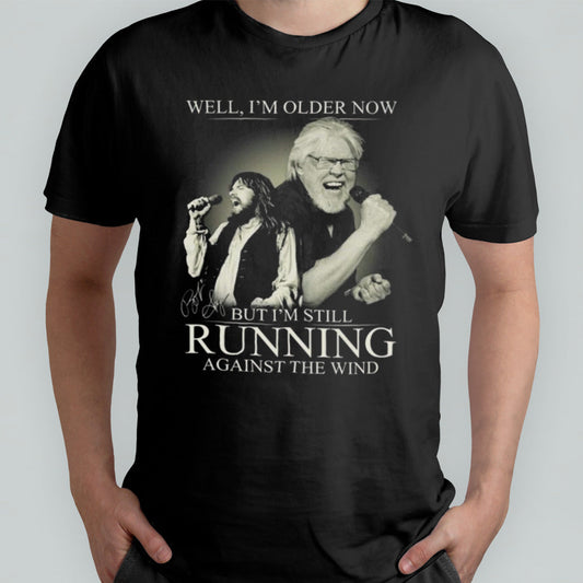 Bob Seger Detroit Iâ€™m Older Now But Iâ€™m Still Running Against The Wind Signature T-shirt