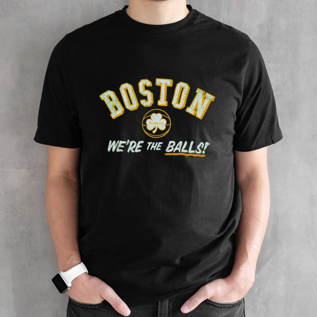 Boston Celtics Weâ€™re The Balls 2024 shirt