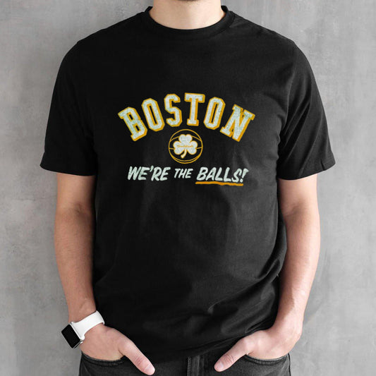 Boston Celtics Weâ€™re The Balls 2024 shirt