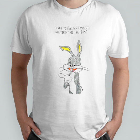 Bunny heresâ€™s to feeling completely indifferent all the time shirts