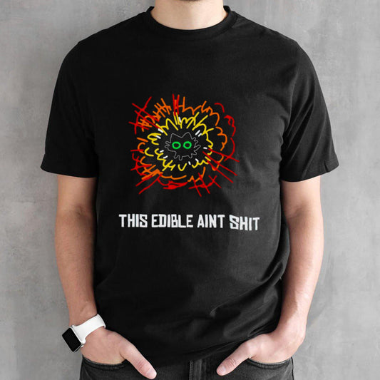 Cat this edible ainsâ€™t shit shirts