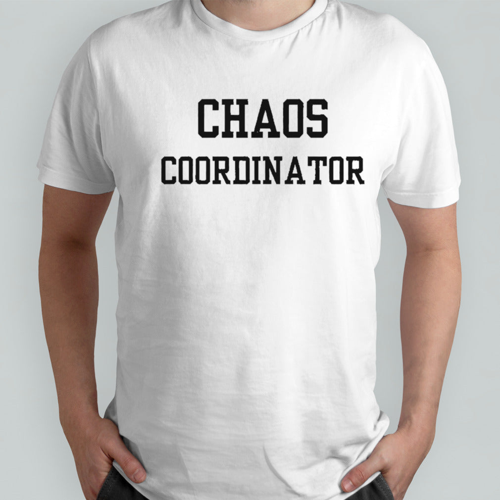 Chaos Coordinator shirts