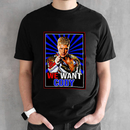 Cody Rhodes we want Cody shirts