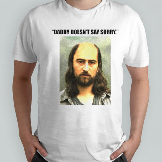 Daddy doesnâ€™t say sorry shirt