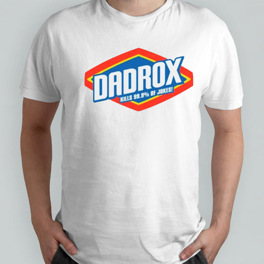 Dadrox kills 99s.9s% of jokes logo shirts