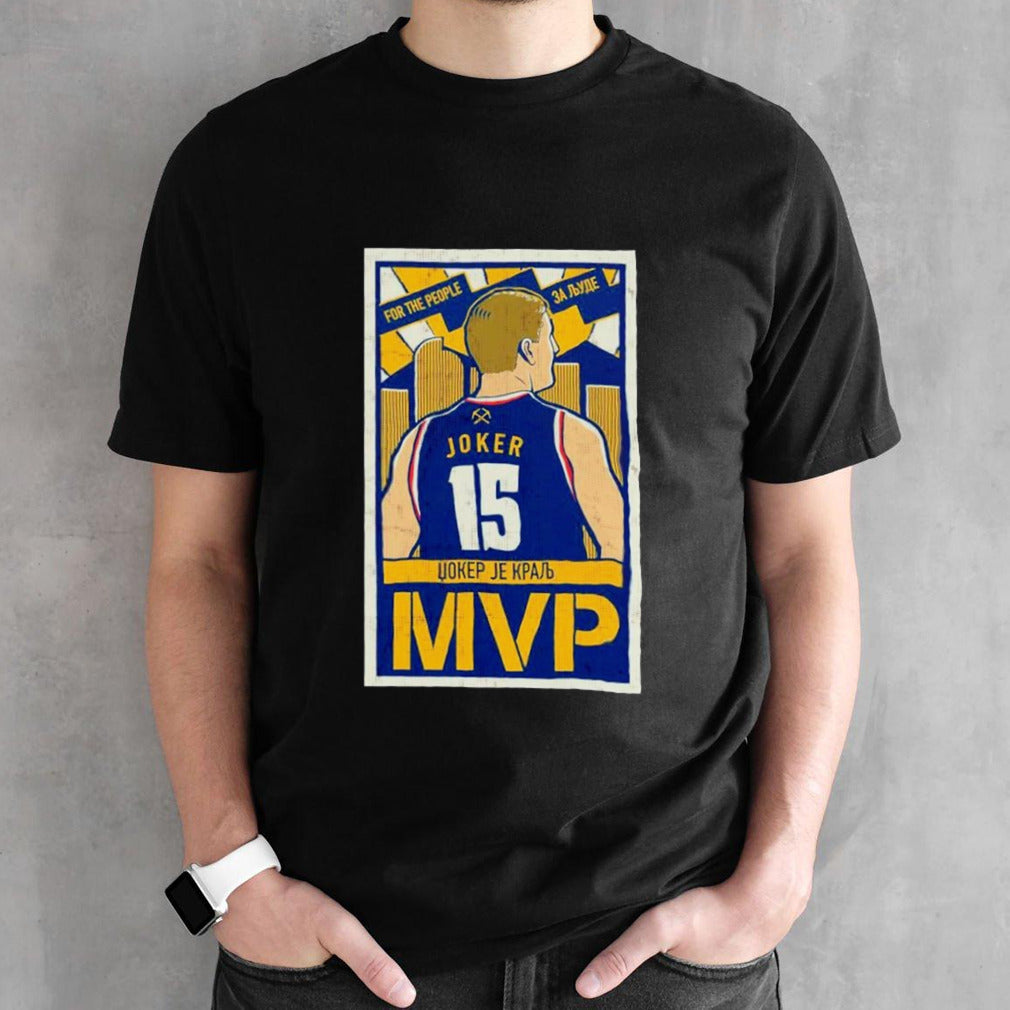 Denver Nuggets Nikola JokiÄ‡â€™s MVP for the people shirt