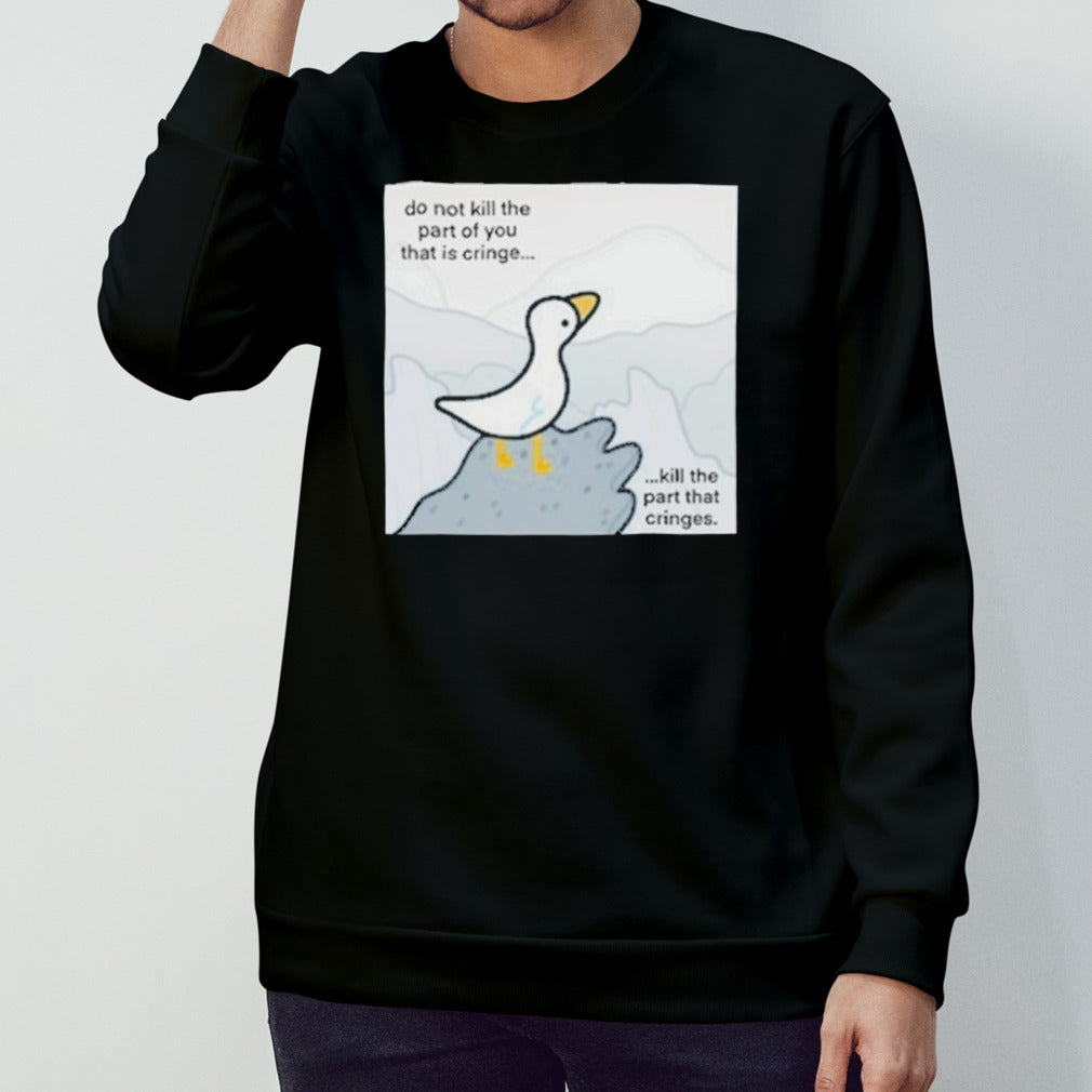 Do Not Kill The Part Of You That Is Cringe Kill The Part That Cringes Shirt