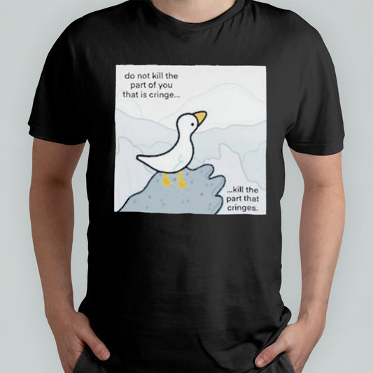 Do Not Kill The Part Of You That Is Cringe Kill The Part That Cringes Shirt