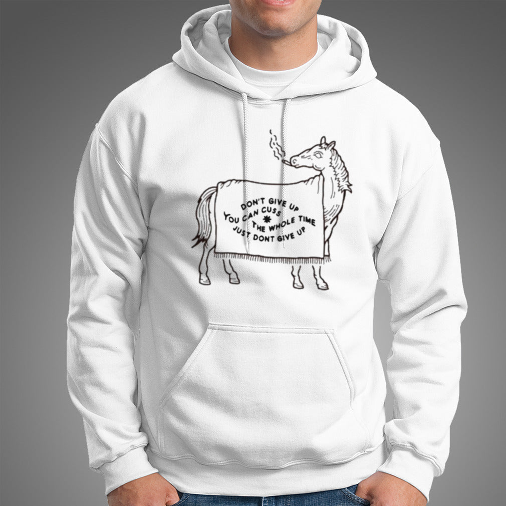 Donâ€™t Give Up You Can Cuss The Whole Time Just Dont Give Up T-shirt