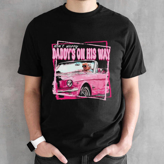 Donsâ€™t Worry Trump Pink Daddys Home Trump 2024 T-Shirts