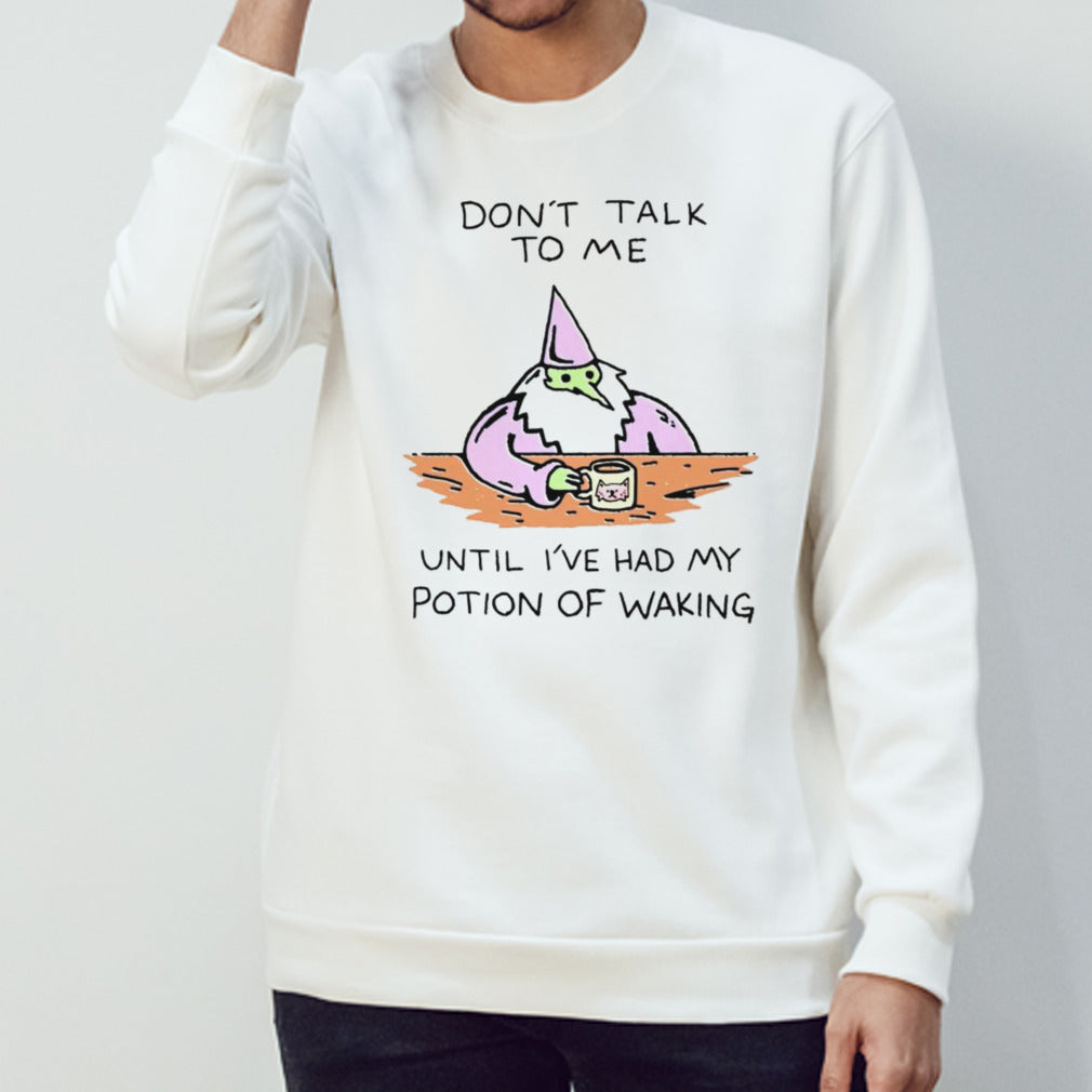 Donâ€™t talk to me until ive had my potion of waking shirt