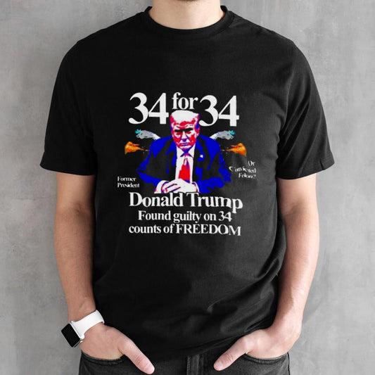Donald Trump Found Guilty On 34 Counts Of Freedom shirt