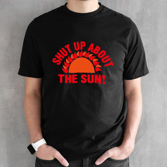 Eclipse 2024 shut up about the sun shirts