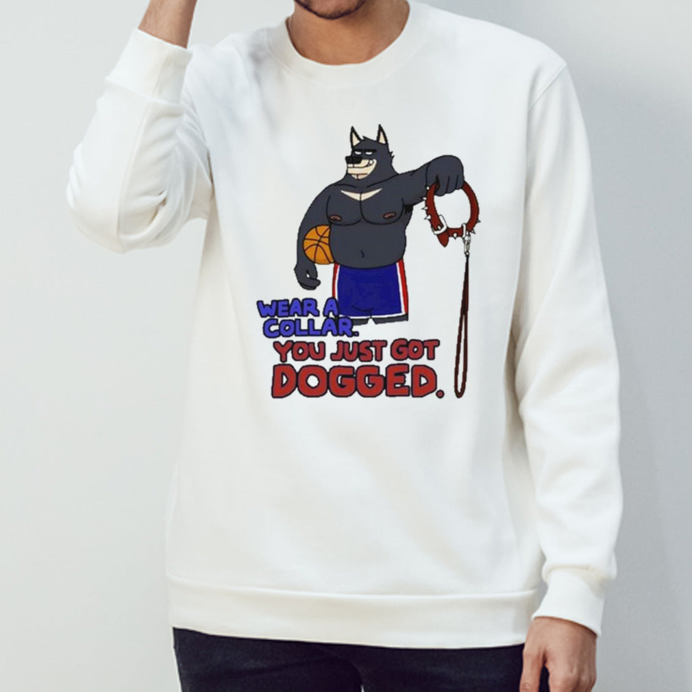 Eddicus Wear A Collar You Just Got Dogged T-shirt