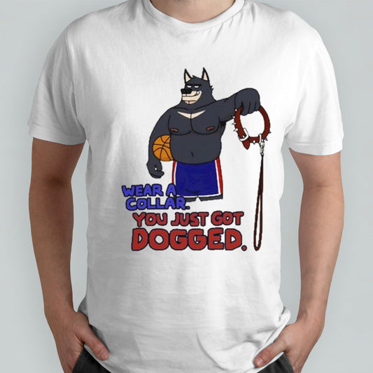 Eddicus Wear A Collar You Just Got Dogged T-shirt