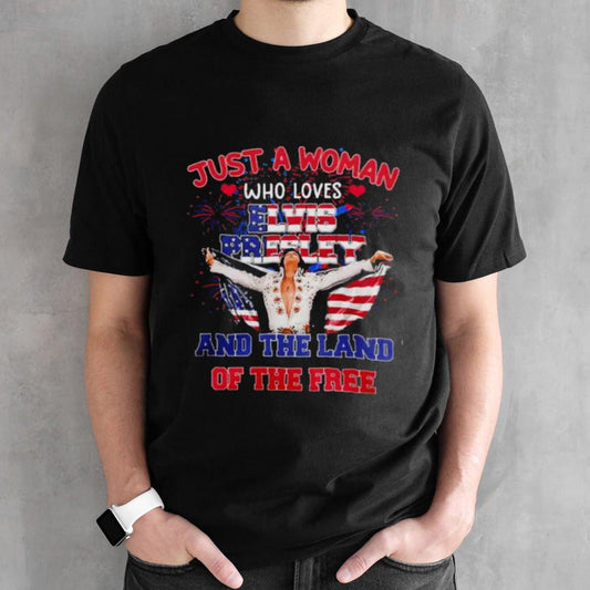 Elvis Presley Just A Woman Who Loves The Land Of The Free America T-Shirt