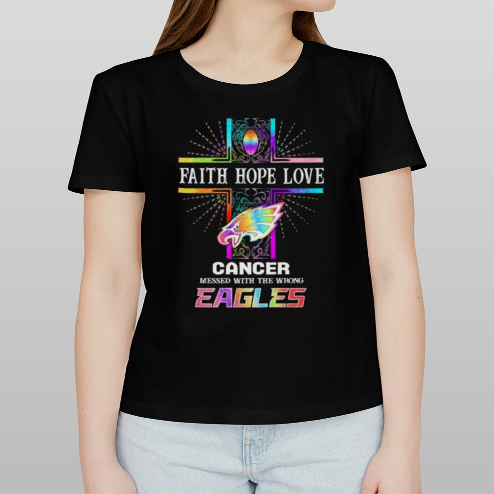 Faith Hope Love Cancer Messed With The Wrong Philadelphia Eagles Pride Shirt