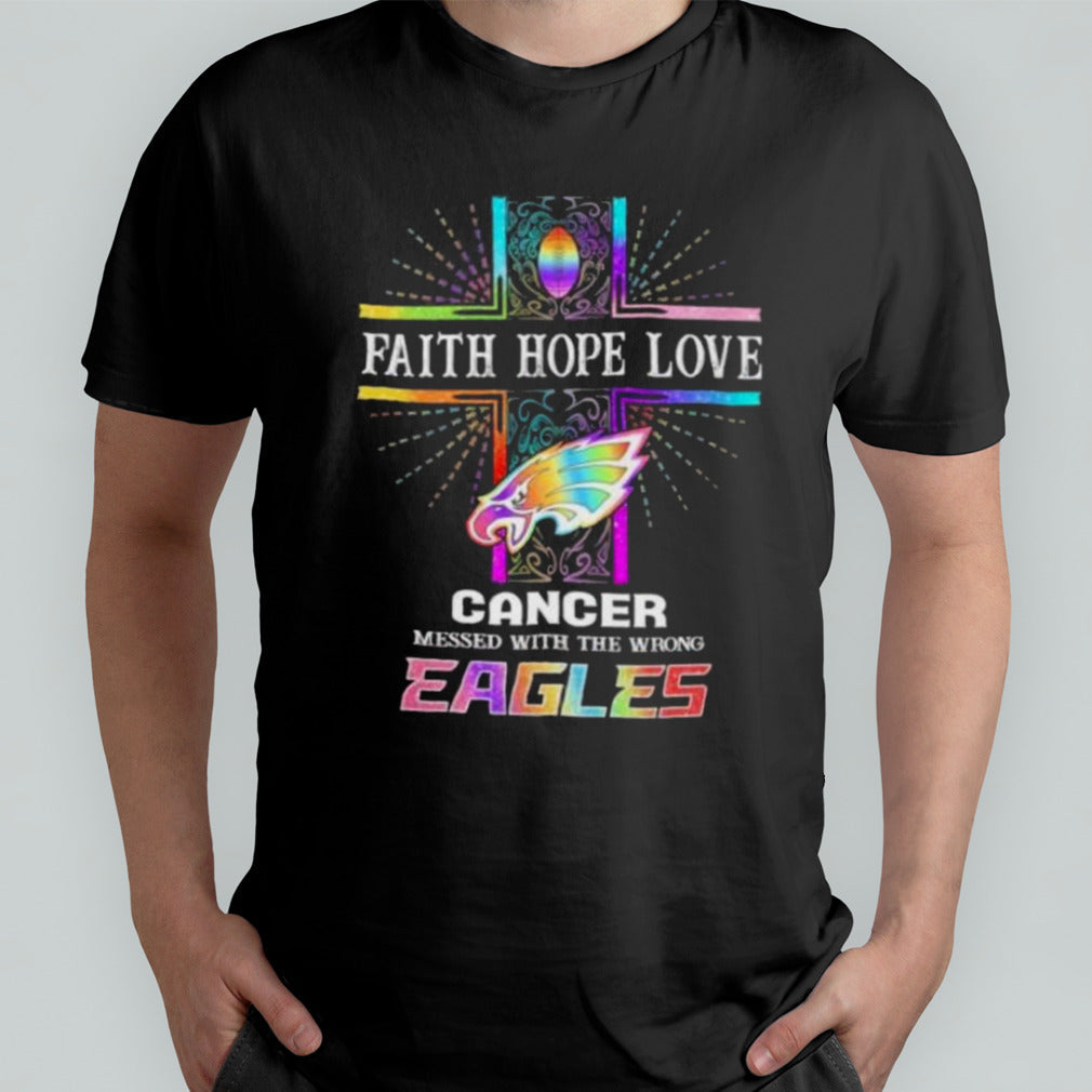 Faith Hope Love Cancer Messed With The Wrong Philadelphia Eagles Pride Shirt
