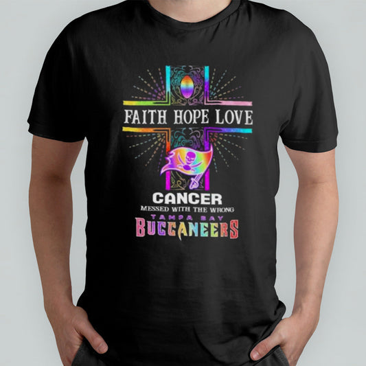 Faith Hope Love Cancer Messed With The Wrong Tampa Bay Buccaneers Pride Shirt