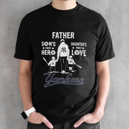 Father Sonsâ€™s First Hero Daughtersâ€™s First Love New York Yankees Shirts