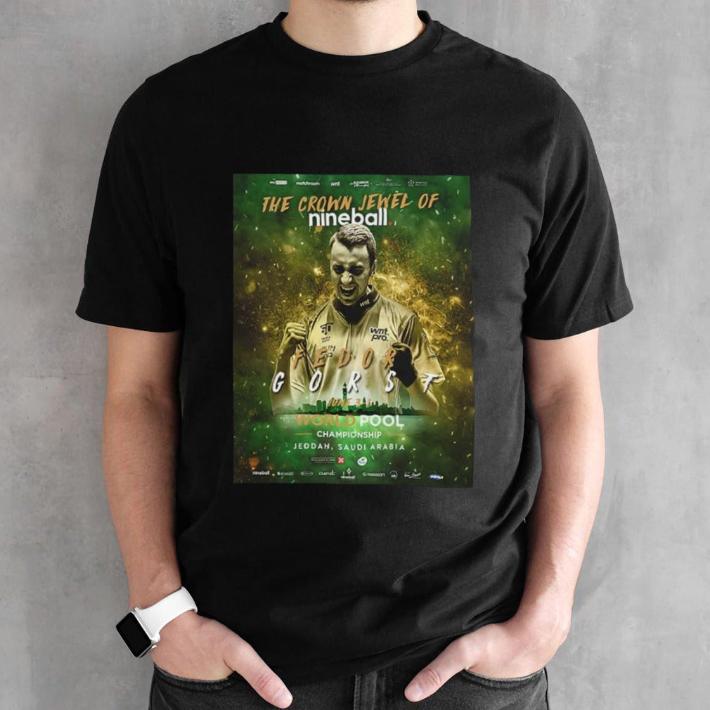 Fedor Gorst Champions Of The World The Crown Jewel Of Nineball World Pool Championship In Saudi Arabia shirt