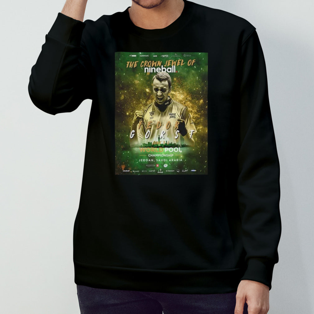Fedor Gorst Champions Of The World The Crown Jewel Of Nineball World Pool Championship In Saudi Arabia shirt