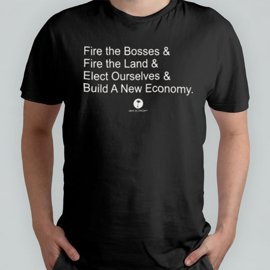 Fire The Bosses Free The Land Elect Ourselves Build A New Company T-shirt