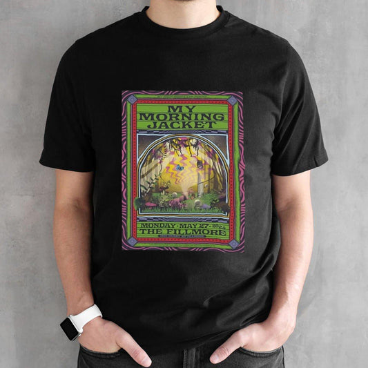First Poster Of The Four-Night Run Of My Morning Jacket At The Fillmore On Monday May 27 2024 shirt