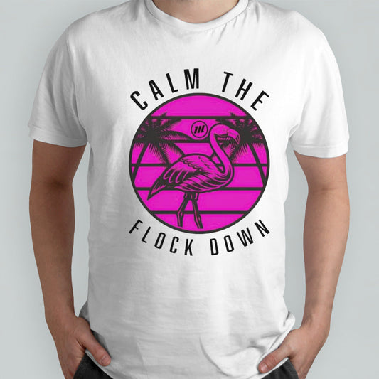 Flamingo calm the flock down shirt