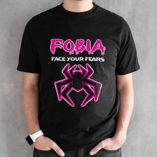 Fobia face your fears shirts