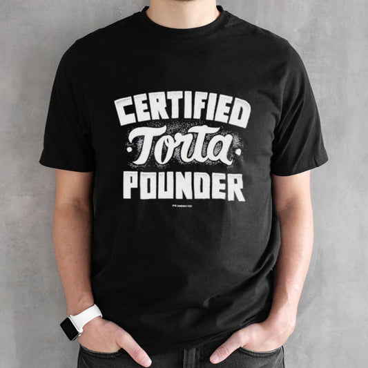 Foos Gone Wild Certified Torta Pounder The Sandwich Foo shirt
