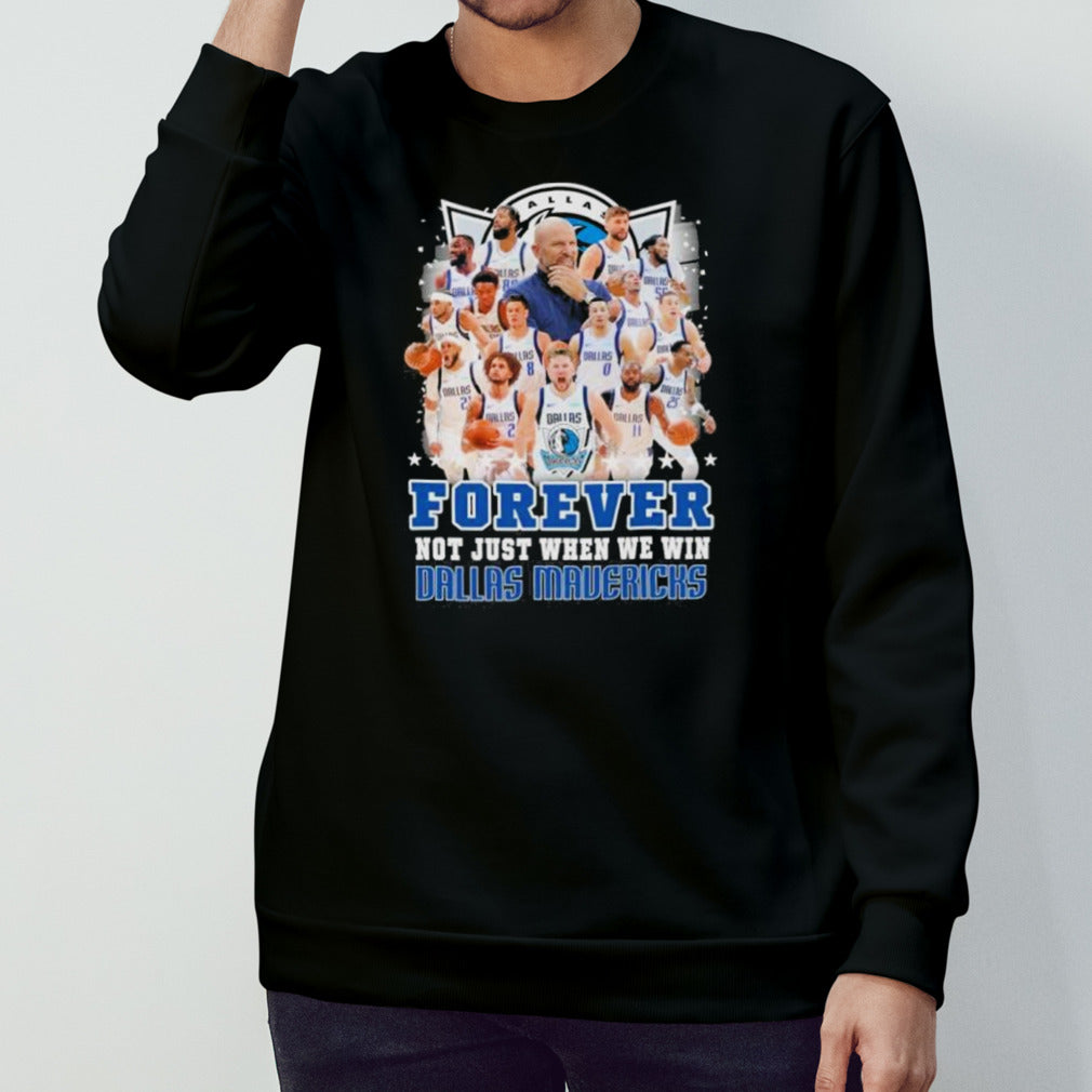 Forever Not Just When We Win Dallas Mavericks Team 2024 Shirt