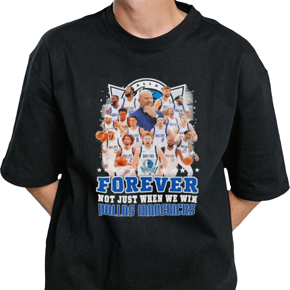 Forever Not Just When We Win Dallas Mavericks Team 2024 Shirt
