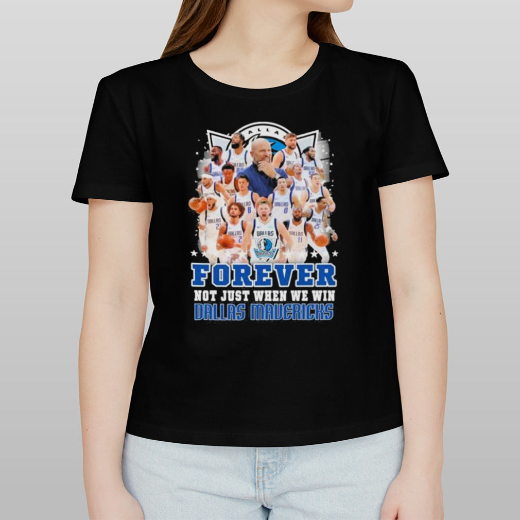 Forever Not Just When We Win Dallas Mavericks Team 2024 Shirt