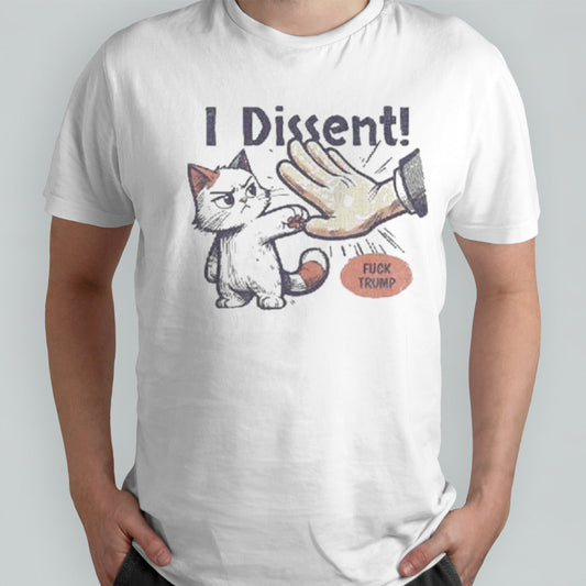 Fuck Trump I Dissent Shirt