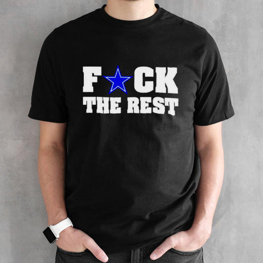 Fuck the rest Dallas Cowboys shirts