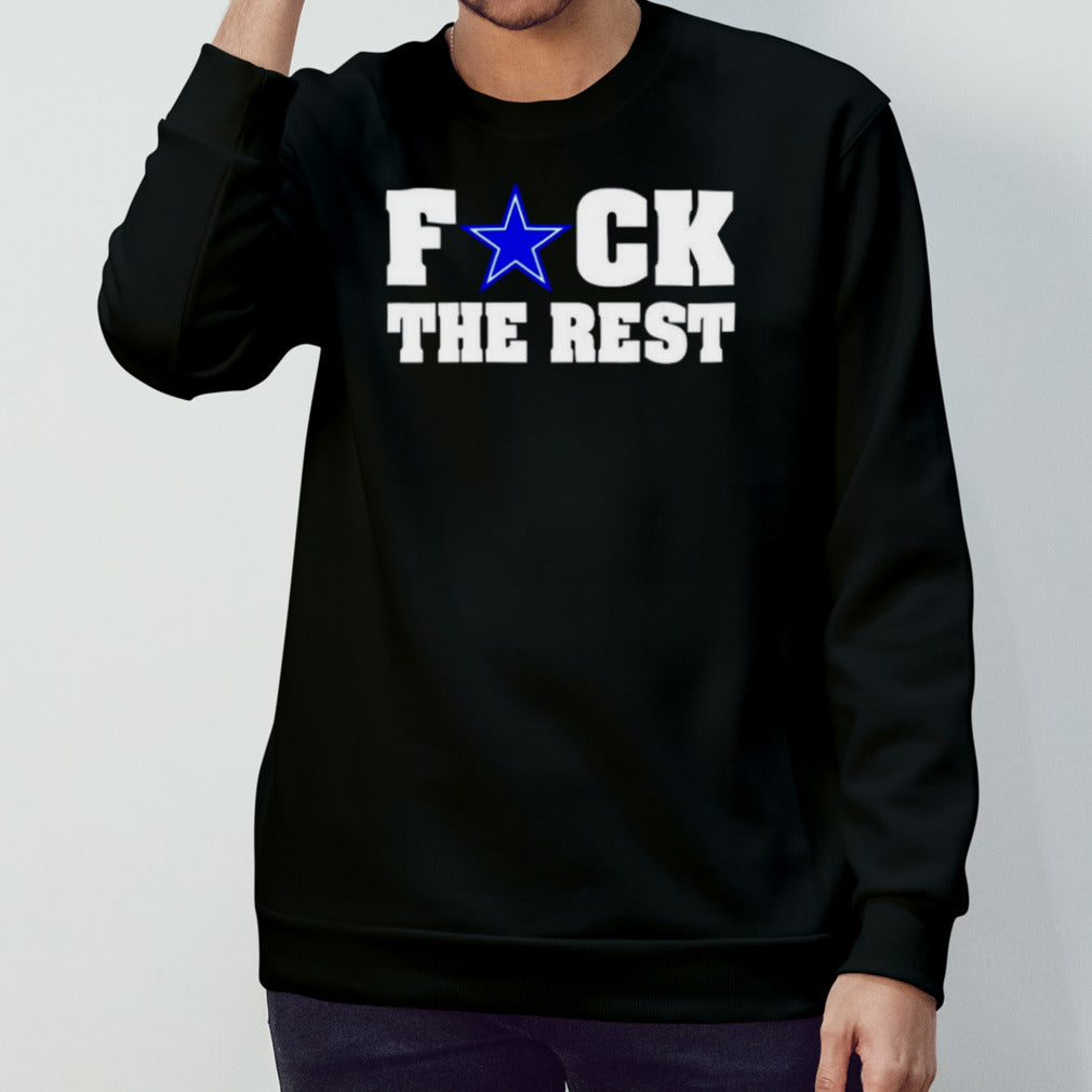 Fuck the rest Dallas Cowboys shirts