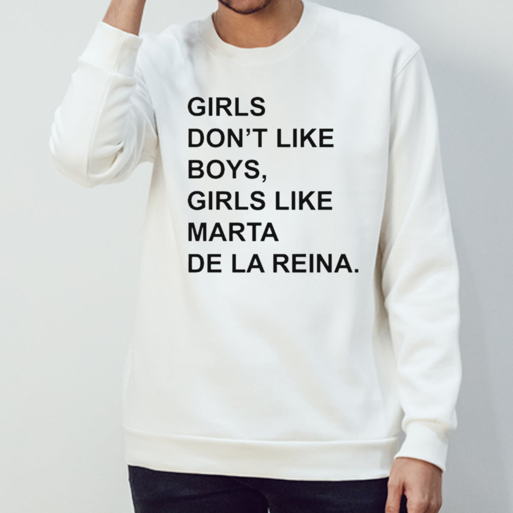 Girls donâ€™t like boys girls like marta de LA reina shirt