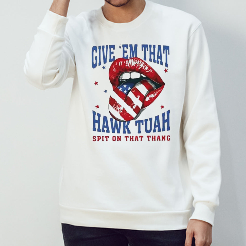 Give Em That Hawk Tuah Spit On That Thang American Lips Shirt