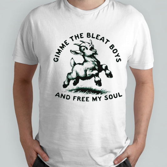 Goat gimme the bleat boys and free my soul shirts